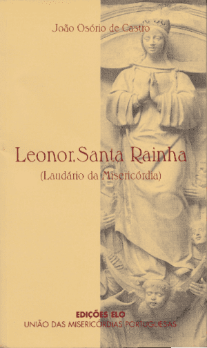 Leonor Santa Rainha: Laudário da Misericórdia