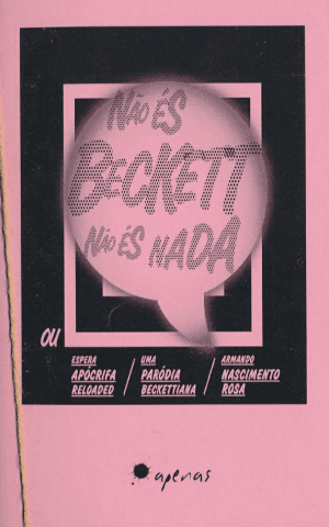 Não és Beckett não és nada ou Espera apócrifa reloaded. Uma paródia beckettiana